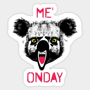 ME&#39; ONDAY Funny Ugly Frustrated Koala stating Monday with an accent Sticker